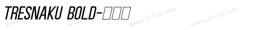 tresnaku bold字体转换